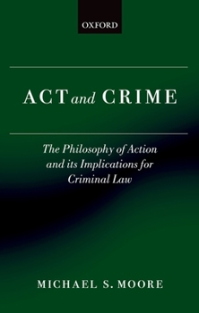 Paperback ACT and Crime: The Philosophy of Action and Its Implications for Criminal Law Book