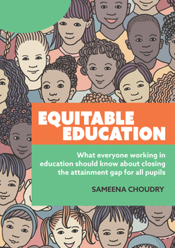 Paperback Equitable Education: What Everyone Working in Education Should Know about Closing the Attainment Gap for All Pupils Book