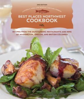 Paperback Best Places Northwest Cookbook: Recipes from the Outstanding Restaurants and Inns of Washington, Oregon, and British Columbia Book