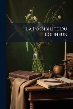 Paperback La Possibilité Du Bonheur [French] Book
