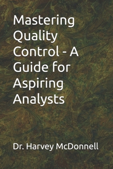 Paperback Mastering Quality Control - A Guide for Aspiring Analysts Book