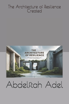 Paperback The Architecture of Resilience Created by Abdelftah Adel Book