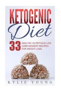 Paperback Ketogenic Diet: Fat Bombs: 33 High Fat, Nutritious Low Carb Dessert Recipes for Weight Loss Book