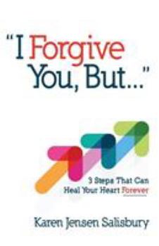 Paperback I Forgive You, But: 3 Steps That Can Heal Your Heart Forever Book