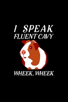 Paperback I Speak Fluent Cavy Wheek, Wheek: Blank Lined Journal Notebook, 6" x 9", guinea pig journal, guinea pig notebook, Ruled, Writing Book, Notebook for gu Book