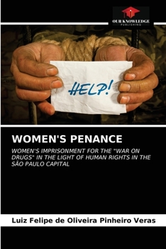 WOMEN'S PENANCE: WOMEN'S IMPRISONMENT FOR THE "WAR ON DRUGS" IN THE LIGHT OF HUMAN RIGHTS IN THE SÃO PAULO CAPITAL