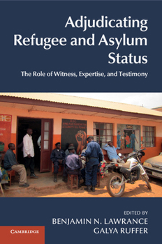 Paperback Adjudicating Refugee and Asylum Status: The Role of Witness, Expertise, and Testimony Book