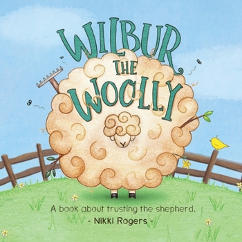 Paperback Wilbur the Woolly: A book about trusting the shepherd Book