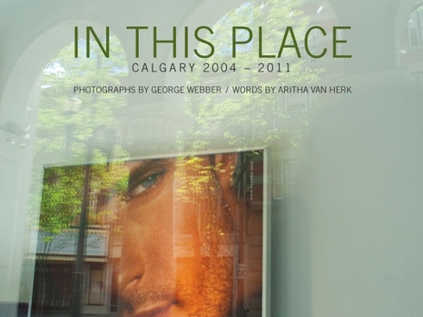 In This Place: Calgary 2004-2011