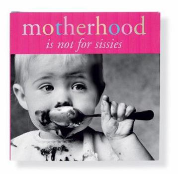 Hardcover Motherhood: Is Not for Sissies Book