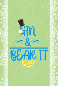 Gin & Bear It: Notebook Journal Composition Blank Lined Diary Notepad 120 Pages Paperback Green Texture Gin