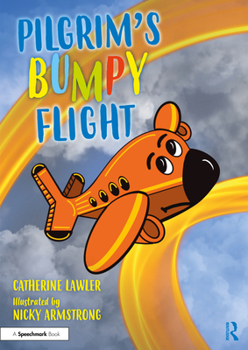 Paperback Pilgrim's Bumpy Flight: Helping Young Children Learn about Domestic Abuse Safety Planning Book