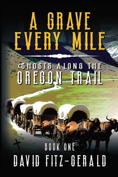 Paperback A Grave Every Mile: A Pioneer Western Adventure Book