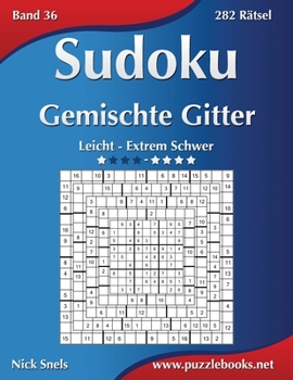 Paperback Sudoku Gemischte Gitter - Leicht bis Extrem Schwer - Band 36 - 282 Rätsel [German] Book