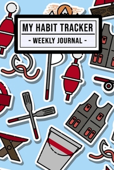 My Habit Tracker Journal: Fishing Habit Tracker / Journal  | 52 Weeks | Undated (6x9)