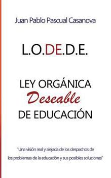 Paperback La L.O.DE.D.E. (Ley Orgánica Deseable de Educación) [Spanish] Book