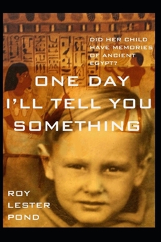 Paperback One Day I'll Tell You Something: A boy remembers ancient Egypt. A young mother discovers adventure Book