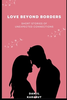 Paperback Love Beyond Borders: Short Stories of Unexpected Connections Book
