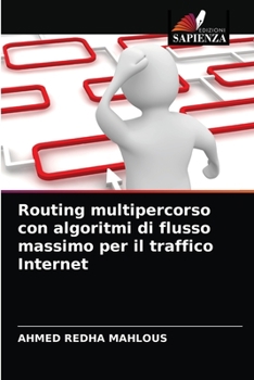 Paperback Routing multipercorso con algoritmi di flusso massimo per il traffico Internet [Italian] Book