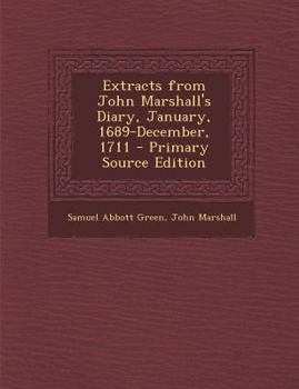 Paperback Extracts from John Marshall's Diary, January, 1689-December, 1711 Book