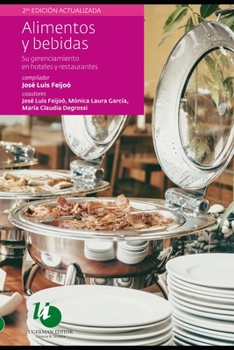 Paperback Alimentos y Bebidas: Su gerenciamiento en hoteles y restaurantes - 2da. edición actualizada [Spanish] Book