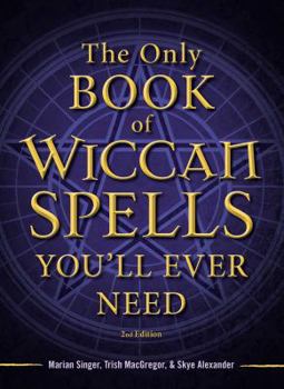 Paperback The Only Book of Wiccan Spells You'll Ever Need Book