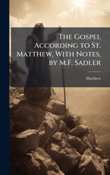 Hardcover The Gospel According to St. Matthew, With Notes, by M.F. Sadler Book