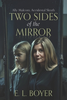 Paperback Two Sides of the Mirror: Ally Malcom, Accidental Sleuth Book
