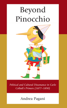 Hardcover Beyond Pinocchio: Political and Cultural Dissonance in Carlo Collodi's Primers (1877-1890) Book