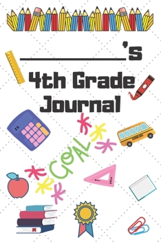 4th Grade Journal: 4th Grade Student School Graduation Gift Journal / Notebook / Diary / Unique Greeting Card Alternative
