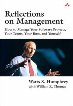 Paperback Reflections on Management: How to Manage Your Software Projects, Your Teams, Your Boss, and Yourself Book