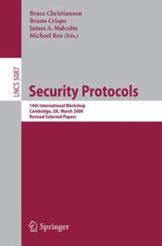 Paperback Security Protocols: 14th International Workshop, Cambridge, Uk, March 27-29, 2006, Revised Selected Papers Book