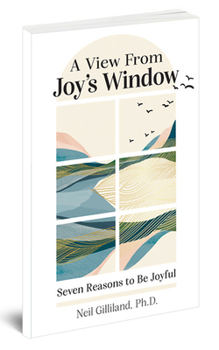 A View From Joy’s Window: Seven Reasons to Be Joyful
