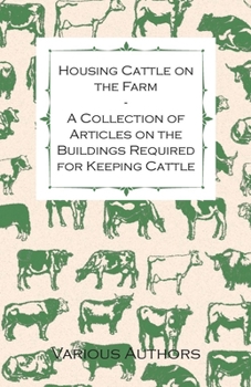 Paperback Housing Cattle on the Farm - A Collection of Articles on the Buildings Required for Keeping Cattle Book