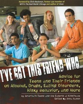 Paperback I've Got This Friend Who: Advice for Teens and Their Friends on Alcohol, Drugs, Eating Disorders, Risky Behavior, and More Book