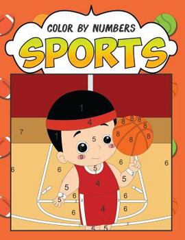 Paperback Color by Numbers: Sports: A Fantastic Color By Number Coloring Book for Boys and Girls Who Love Football, Soccer, Basketball, Baseball, Book