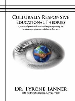 Paperback Culturally Responsive Educational Theories: A practical guide with case studies for improving the academic performance of diverse learners Book