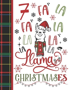 Paperback 7 Fa La Fa La La La La La Llama Christmases: Llama Gift For Girls Age 7 Years Old - Art Sketchbook Sketchpad Activity Book For Kids To Draw And Sketch Book