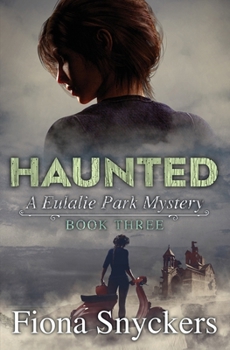 Haunted: The Eulalie Park Mysteries - Book 3 - Book #3 of the Eulalie Park