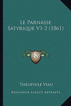 Paperback Le Parnasse Satyrique V1-2 (1861) [French] Book