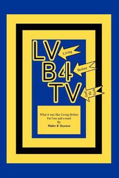 Paperback Lvb4tv: What It Was Like Living Before Fat Free and E-mail Book