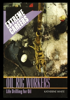 Paperback Oil Rig Workers: Life Drilling for Oil Book