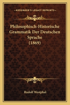 Paperback Philosophisch-Historische Grammatik Der Deutschen Sprache (1869) [German] Book