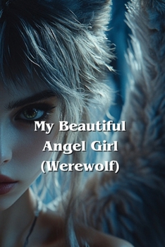Paperback My Beautiful Angel Girl (Werewolf) Book