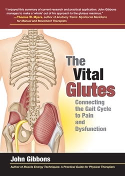 Paperback The Vital Glutes: Connecting the Gait Cycle to Pain and Dysfunction Book