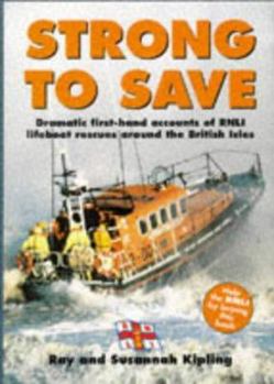 Hardcover Strong to Save: Dramatic First-Hand Accounts of Life Boat Rescues Around the British Isles Book