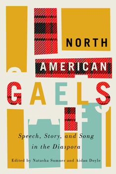 Paperback North American Gaels: Speech, Story, and Song in the Diaspora Volume 249 Book