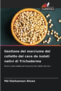 Paperback Gestione del marciume del colletto del cece da isolati nativi di Trichoderma [Italian] Book