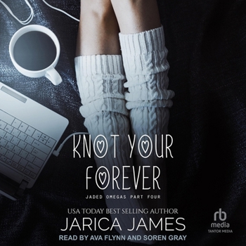 Knot Your Forever - Book #4 of the Jaded Omegas