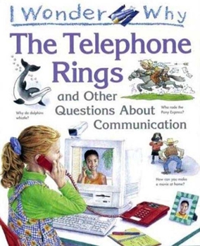 Hardcover I Wonder Why the Telephone Rings: And Other Questions about Communication Book